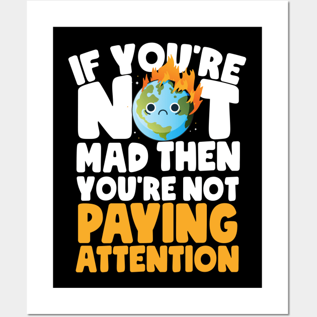 You're Not Paying Attention Earth Day Wall Art by thingsandthings